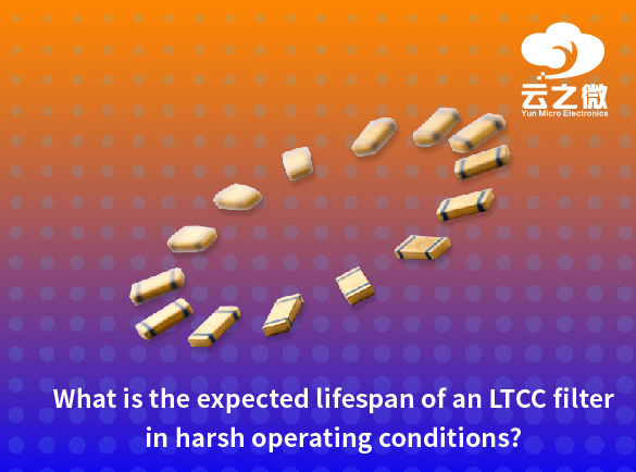 מהו אורך החיים הצפוי של מסנן LTCC בתנאי הפעלה קשים?