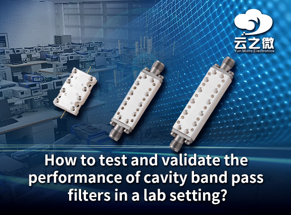 כיצד לבדוק ולאמת את ביצועי מסנני מעביר פס (band pass filter) מסוג חלל (cavity band pass) במעבדה?